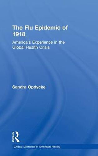 Cover image for The Flu Epidemic of 1918: America's Experience in the Global Health Crisis