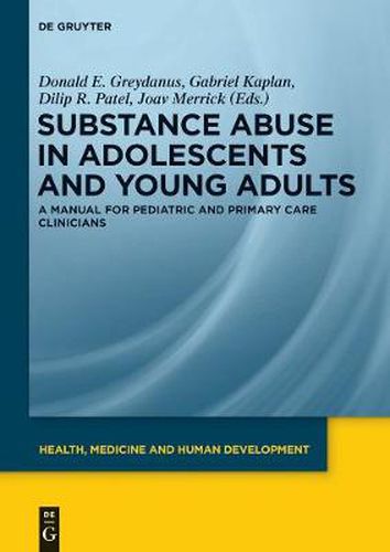 Cover image for Substance Abuse in Adolescents and Young Adults: A Manual for Pediatric and Primary Care Clinicians