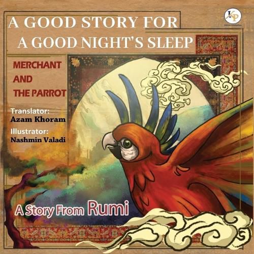 Cover image for Merchant and the Parrot- A Story From Rumi: Farsi - English Ancient story from RUMI