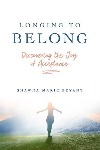 Cover image for Longing to Belong: Discovering the Joy of Acceptance