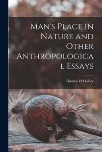 Cover image for Man's Place in Nature and Other Anthropological Essays