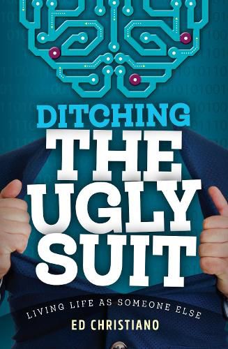 Cover image for Ditching The Ugly Suit: Living Life as Someone Else