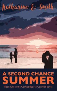 Cover image for A Second Chance Summer: Book One of the Coming Back to Cornwall series
