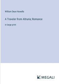 Cover image for A Traveler from Altruria; Romance