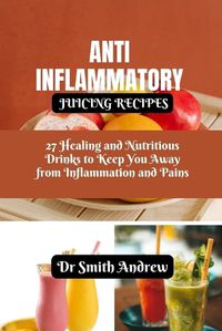 Cover image for Anti Inflammatory Juicing Recipes