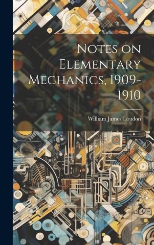 Cover image for Notes on Elementary Mechanics, 1909-1910