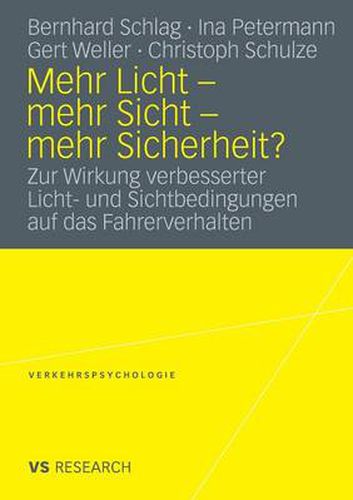 Mehr Licht - Mehr Sicht - Mehr Sicherheit?: Zur Wirkung Verbesserter Licht- Und Sichtbedingungen Auf Das Fahrerverhalten