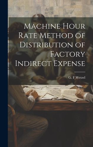 Cover image for Machine Hour Rate Method of Distribution of Factory Indirect Expense