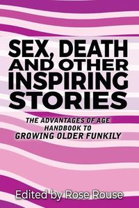 Cover image for Sex, Death and Other Inspiring Stories