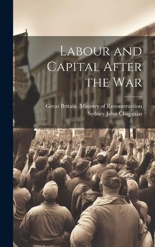 Cover image for Labour and Capital After the War