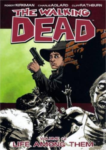 Cover image for The Walking Dead Volume 12: Life Among Them