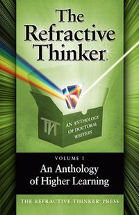Cover image for The Refractive Thinker: Volume I: An Anthology of Higher Learning