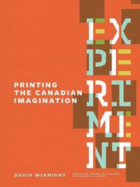 Cover image for Experiment: Printing the Canadian Imagination: Highlights from the David McKnight Canadian Little Magazine and Small Press Collection