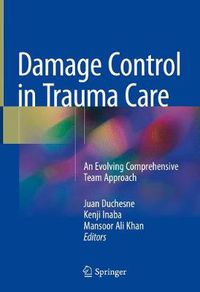 Cover image for Damage Control in Trauma Care: An Evolving Comprehensive Team Approach