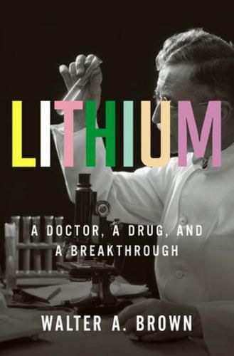 Cover image for Lithium: A Doctor, a Drug, and a Breakthrough