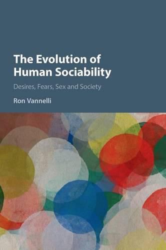 Cover image for The Evolution of Human Sociability: Desires, Fears, Sex and Society