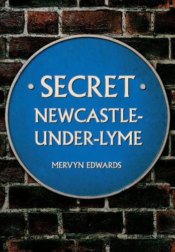 Cover image for Secret Newcastle-Under-Lyme