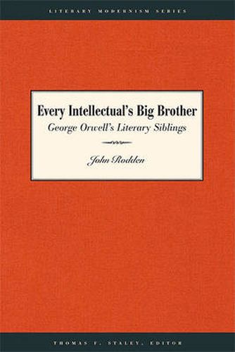 Cover image for Every Intellectual's Big Brother: George Orwell's Literary Siblings