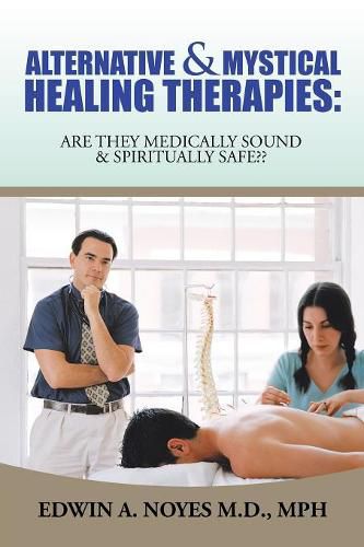 Cover image for Alternative & Mystical Healing Therapies: Are They Medically Sound & Spiritually Safe