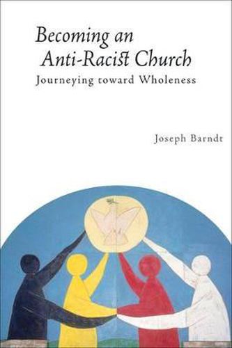Cover image for Becoming an Anti-Racist Church: Journeying toward Wholeness