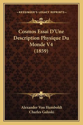 Cover image for Cosmos Essai D'Une Description Physique Du Monde V4 (1859)