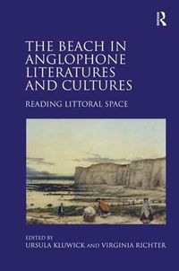 Cover image for The Beach in Anglophone Literatures and Cultures: Reading Littoral Space