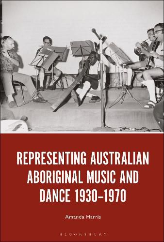 Cover image for Representing Australian Aboriginal Music and Dance 1930-1970