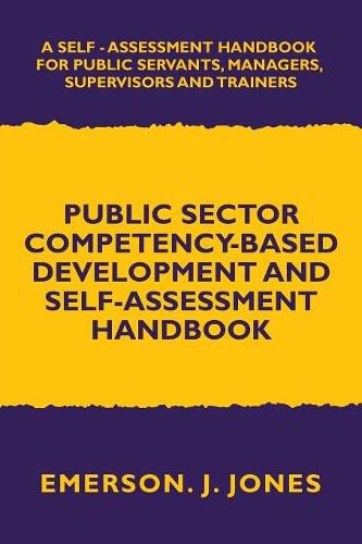 Cover image for Public Sector Competency-Based Development and Self-Assessment Handbook: A Self Assessment Handbook for Public Servants, Their Supervisors and Trainers