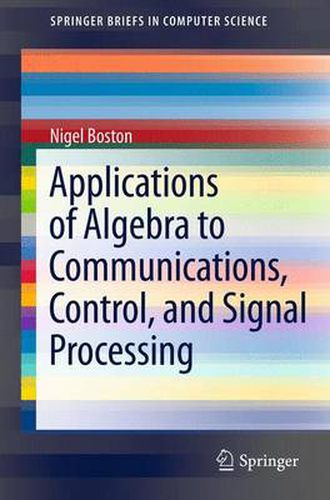Cover image for Applications of Algebra to Communications, Control, and Signal Processing