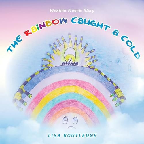 Cover image for The Rainbow Caught a Cold: Weather Friends Story