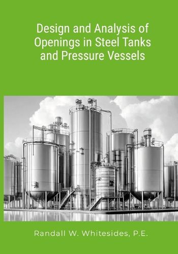 Cover image for Design and Analysis of Openings in Steel Tanks and Pressure Vessels