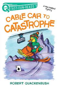 Cover image for Cable Car to Catastrophe: A Miss Mallard Mystery