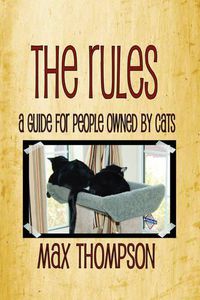 Cover image for The Rules: A Guide for People Owned by Cats