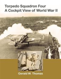 Cover image for Torpedo Squadron Four - A Cockpit View of World War II