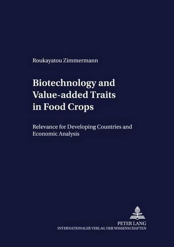 Cover image for Biotechnology and Value-added Traits in Food Crops: Relevance for Developing Countries and Economic Analysis