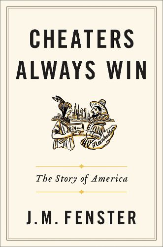 Cover image for Cheaters Always Win: The Story of America