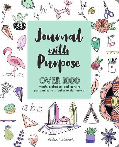 Cover image for Journal with Purpose: Over 1000 motifs, alphabets and icons to personalize your bullet or dot journal