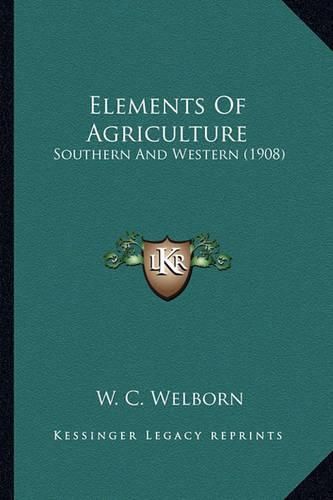 Cover image for Elements of Agriculture: Southern and Western (1908)