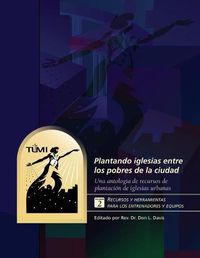 Cover image for Plantando iglesias entre los pobres de la ciudad: Volumen 2: Recursos y herramientas para los entrenadores y equipos