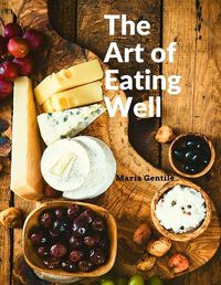 Cover image for The Art of Eating Well