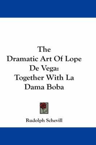 Cover image for The Dramatic Art of Lope de Vega: Together with La Dama Boba