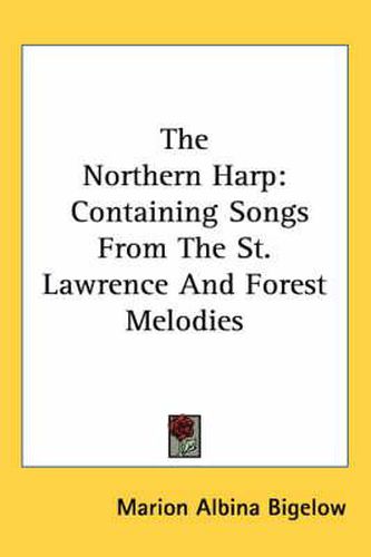 Cover image for The Northern Harp: Containing Songs from the St. Lawrence and Forest Melodies