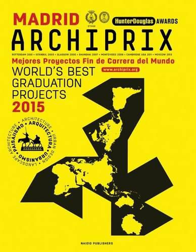 Archiprix International Madrid 2015 - the World's Best Graduation Projects