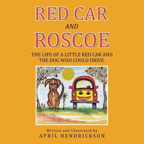 Cover image for Red Car and Roscoe: The Life of a Little Red Car and the Dog Who Could Drive.
