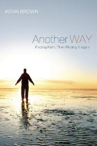 Cover image for Another Way: Finding Faith, Then Finding It Again