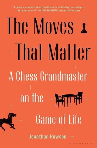 Cover image for The Moves That Matter: A Chess Grandmaster on the Game of Life