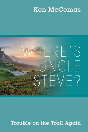 Cover image for Where's Uncle Steve? Trouble on the Trail Again
