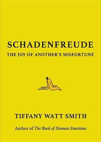 Cover image for Schadenfreude: The Joy of Another's Misfortune