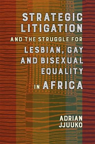 Cover image for Strategic Litigation and the Struggles of Lesbian, Gay and Bisexual persons in Africa