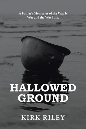 Cover image for Hallowed Ground: A Father'S Memories of the Way It Was and the Way It Is.